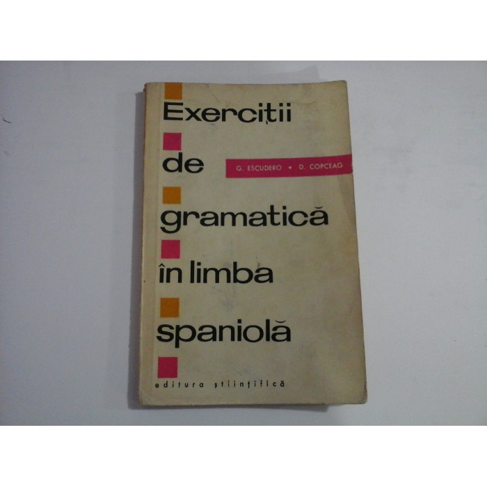    Exercitii de gramatica in limba spaniola  -  G. ESCUDERO / D. COPCEAG    